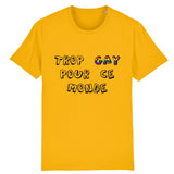 Stanley/Stella Creator - DTG - T-shirt "Trop GAY Pour Ce Monde" | PrideAvenue